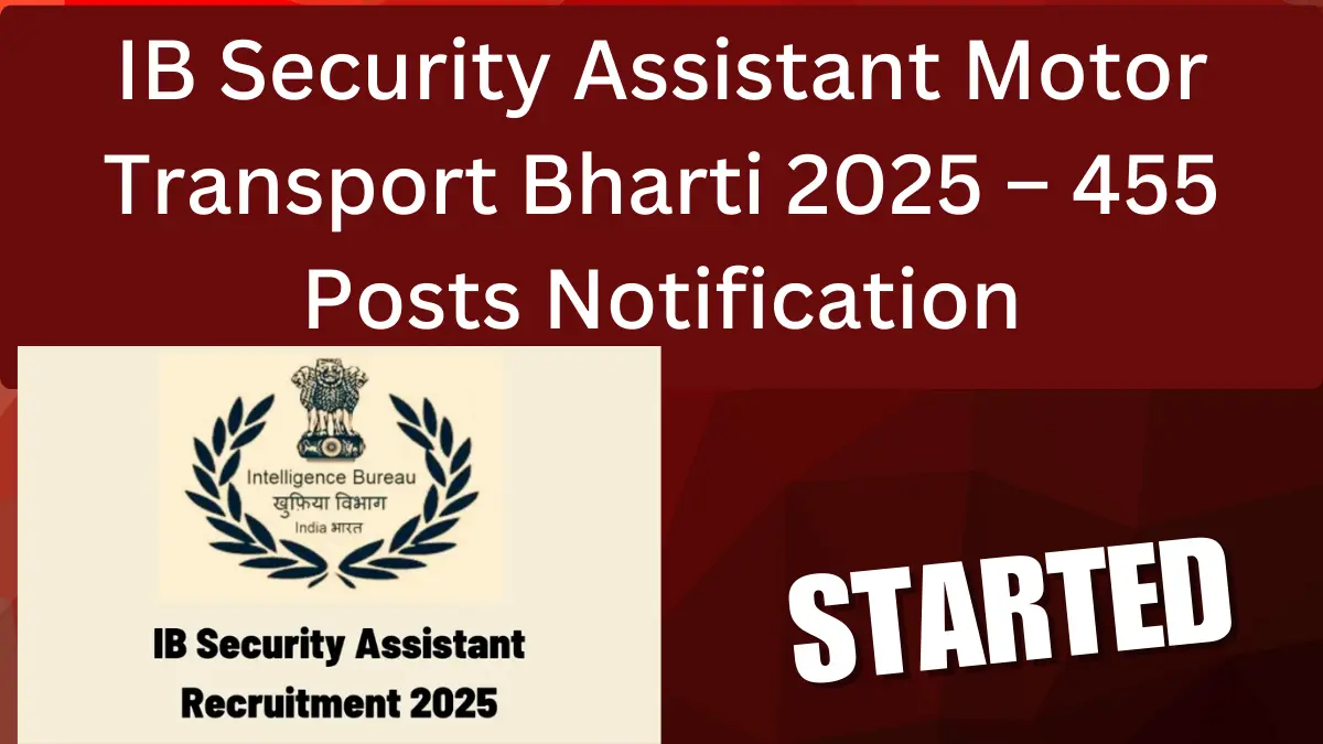 IB Security Assistant Motor Transport Bharti 2025 notification with 455 vacancies, eligibility, salary, age limit, and apply online details.